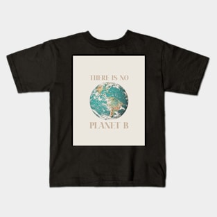 There is no planet B Kids T-Shirt